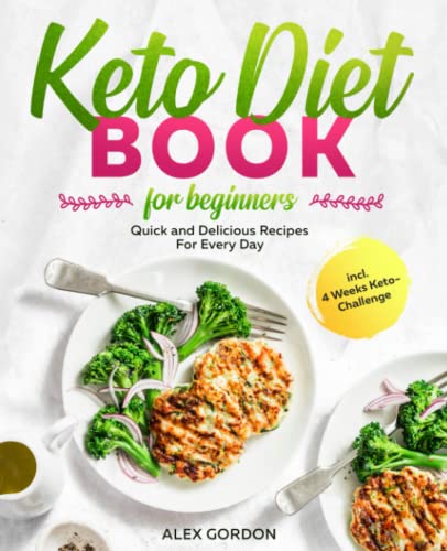 Beispielbild fr Keto Diet Book For Beginners: Quick and Delicious Recipes For Every Day incl. 4 Weeks Keto-Challenge zum Verkauf von AwesomeBooks