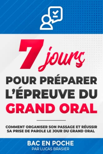 Stock image for 7 jours pour prparer l'preuve du Grand oral: Comment organiser son passage et russir sa prise de parole le jour du Grand oral (Russir son anne de terminale, Band 4) for sale by medimops