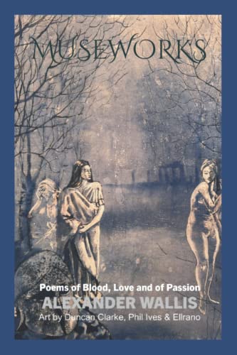 Stock image for Museworks: Poems of Blood, Love and of Passion for sale by Bahamut Media