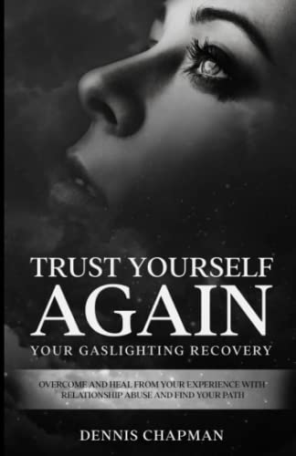 Stock image for Trust Yourself Again: Your Gaslighting Recovery: Overcome and Heal From Your Experience with Relationship Abuse and Find Your Path for sale by HPB-Diamond