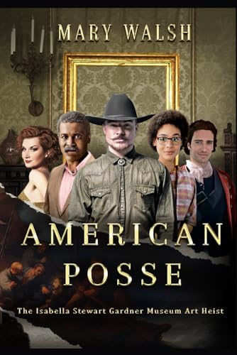 Stock image for American Posse: The Isabella Stewart Gardner Museum Art Heist for sale by Housing Works Online Bookstore