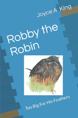 Beispielbild fr Robby the Robin: Too Big For His Feathers zum Verkauf von Better World Books