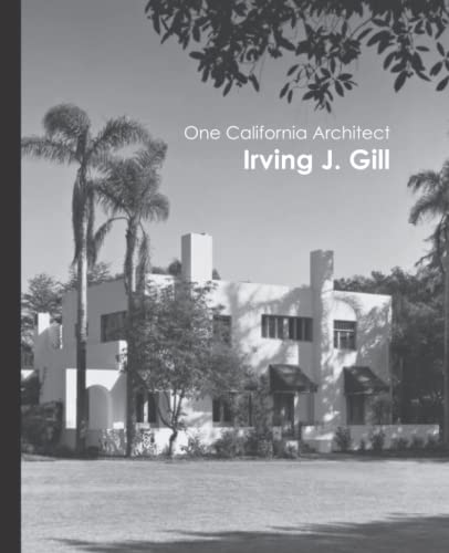 Stock image for One California Architect, Irving J. Gill for sale by California Books