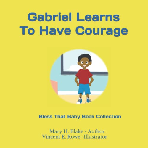 Stock image for Gabriel Learns to have Courage: Bless That Baby Book Collection (Bless That Baby Book Collection- The Gabriel Learns Series) for sale by Ria Christie Collections