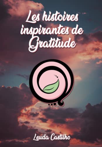 Beispielbild fr Les histoires inspirantes de Gratitude zum Verkauf von PBShop.store US