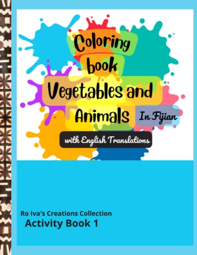 Stock image for Coloring Book - Vegetables and Animals in Fijian: A great educational activity book for young children between the ages of 3-9 fun way to learn in Fijian with English Translation. for sale by Better World Books