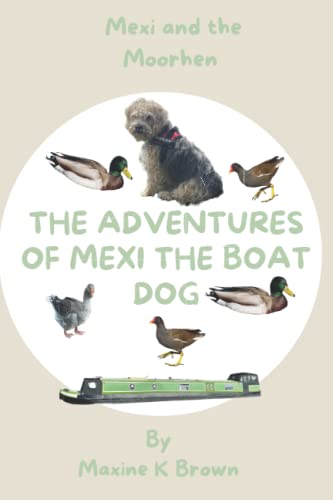 Imagen de archivo de The Adventures of Mexi The Boat Dog: Mexi and the moorhen a la venta por Brit Books