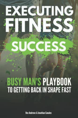 9798831780123: Executing Fitness Success: The Busy Man's Playbook To Getting Back In Shape Fast