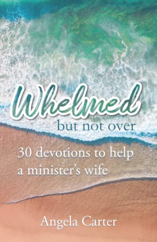 Beispielbild fr Whelmed But Not Over: 30 Devotions to Help a Minister  s Wife zum Verkauf von HPB-Emerald