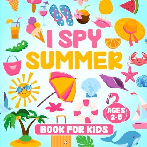 Stock image for I Spy Summer Book for Kids Ages 2-5 : Eye Spy Summer Book for Ocean Adventure Childs, a Fun Learning Guessing Game Alphabet a-Z, at the Beach Activity Book for Toddler Vacation Things Search and Find, Holiday for sale by Better World Books