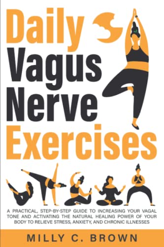 Stock image for Daily Vagus Nerve Exercises: A Practical, Step-By-Step Guide to Increasing Your Vagal Tone and Activating The Natural Healing Power of Your Body to Relieve Stress, Anxiety, and Chronic Illnesses for sale by HPB-Diamond