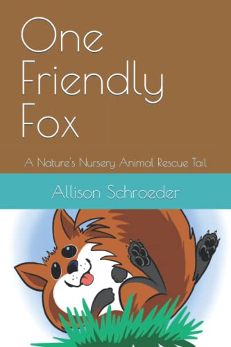 9798832136660: One Friendly Fox: A Nature's Nursery Animal Rescue Tail: 2 (Nature's Nursery Animal Rescue Tails)