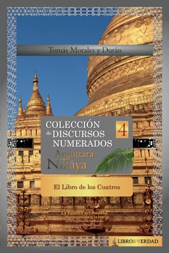Beispielbild fr El Libro de los Cuatros: Coleccin de Discursos Numerados del Buddha (IV) (A?guttara Nik?ya) (Spanish Edition) zum Verkauf von California Books