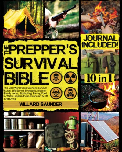 The Prepper?s Survival Bible: The #1 Worst-Case Scenario Survival Guide. Life-Saving Strategies, Disaster Ready Home, Stockpiling, Pantry, Food & Water Preparedness, Bushcraft & Off-Grid Living