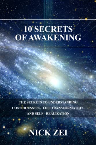 9798832570754: 10 Secrets Of Awakening: The Secrets to Understanding Consciousness, Life Transformation, and Self Realization