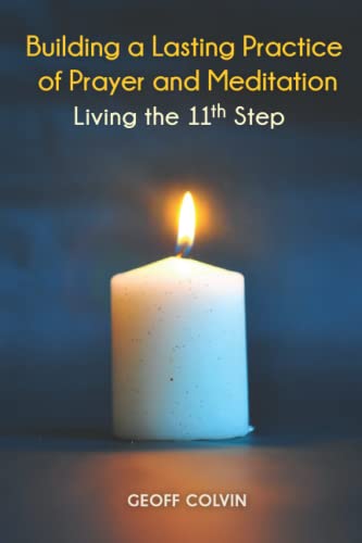 Imagen de archivo de Building a Lasting Practice of Prayer and Meditation: Living the 11th Step a la venta por Windows Booksellers