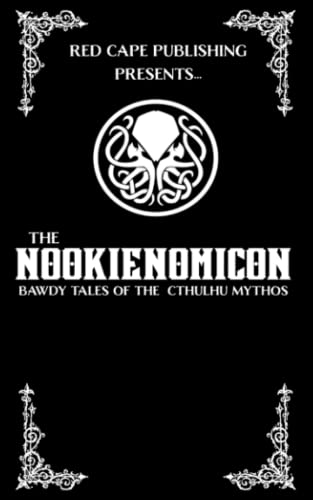 Beispielbild fr The Nookienomicon: Bawdy Tales of the Cthulhu Mythos zum Verkauf von Henffordd Books