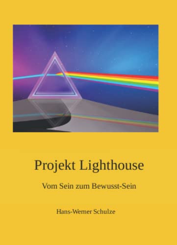 Beispielbild fr Projekt Lighthouse: Vom Sein zum Bewusst-Sein zum Verkauf von medimops