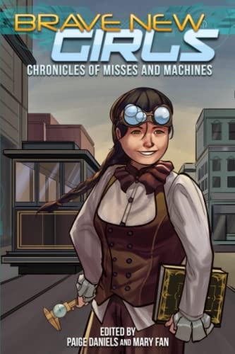 9798833067512: Brave New Girls: Chronicles of Misses and Machines