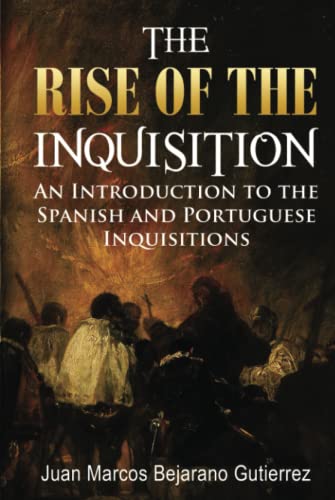 Beispielbild fr The Rise of the Inquisition: An Introduction to the Spanish and Portuguese Inquisitions zum Verkauf von HPB Inc.