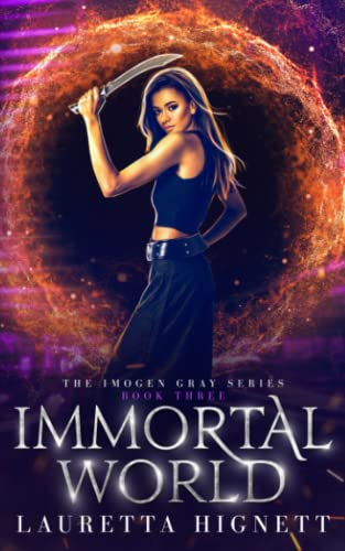 Imagen de archivo de Immortal World: A Fun Fast-Paced Urban Fantasy: The Imogen Gray Series Book Three a la venta por HPB Inc.