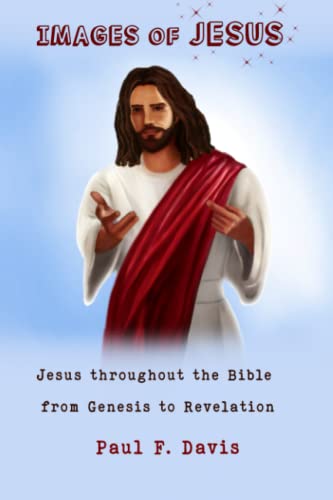 Beispielbild fr Images of Jesus: Jesus throughout the Bible from Genesis to Revelation zum Verkauf von Red's Corner LLC