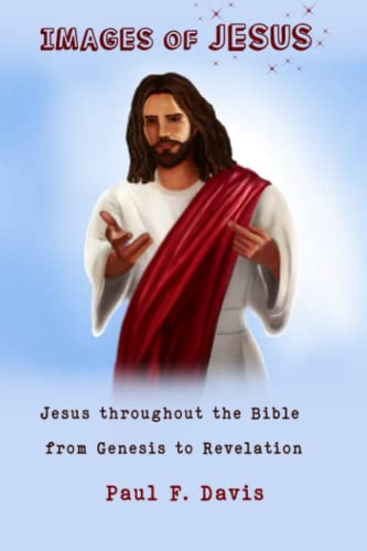 Stock image for Images of Jesus: Jesus throughout the Bible from Genesis to Revelation for sale by Red's Corner LLC