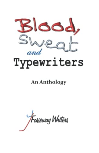 Beispielbild fr Blood, Sweat and Typewriters: Fosseway Writers Anthology 2022 zum Verkauf von AwesomeBooks