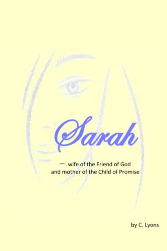 Stock image for Sarah: - wife of the Friend of God, mother of the Child of Promise for sale by Goodwill