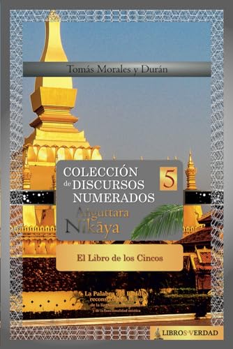 Beispielbild fr El Libro de los Cincos: Coleccin de Discursos Numerados del Buddha (V) (A?guttara Nik?ya) (Spanish Edition) zum Verkauf von California Books