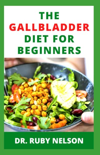 9798834236665: THE GALLBLADDER DIET FOR BEGINNERS: Delectable Recipes To Prevent Gallbladder Diseases, Gallbladder Disorders, Avoid Gallstones To Improve Health And Wellness
