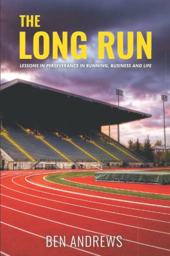 Stock image for THE LONG RUN: LESSONS IN PERSEVERANCE IN RUNNING, BUSINESS AND LIFE for sale by Goodwill Industries of VSB