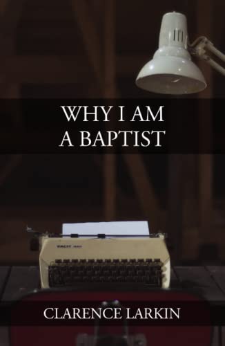 9798834573890: Why I Am a Baptist