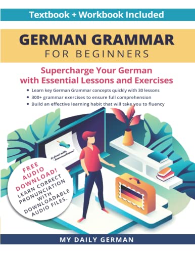 9798834684800: German Grammar for Beginners Textbook + Workbook Included: Supercharge Your German with Essential Lessons and Exercises