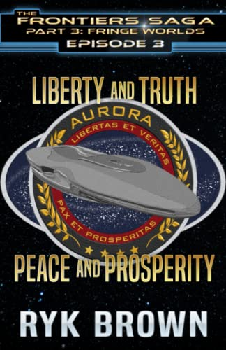 Beispielbild fr Ep.#3.3 - Liberty and Truth, Peace and Prosperity (The Frontiers Saga - Part 3: Fringe Worlds) zum Verkauf von Zoom Books Company