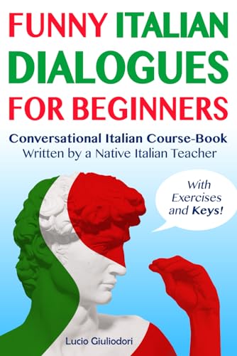 Stock image for Funny Italian Dialogues for Beginners: Italian Language and Culture Course-Book Written by a native Italian teacher! (ITALIANO CON PIACERE!) for sale by Omega