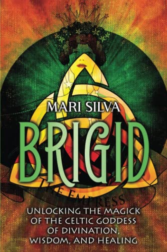 Stock image for Brigid: Unlocking the Magick of the Celtic Goddess of Divination, Wisdom, and Healing (Celtic Spirituality) for sale by Half Price Books Inc.