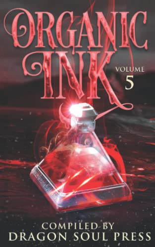 Stock image for Organic Ink: Volume 5: A Dragon Soul Press Anthology for sale by Ria Christie Collections