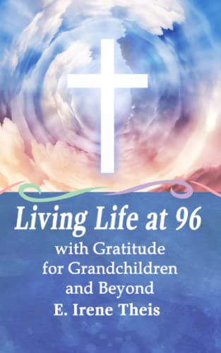 Imagen de archivo de Living Life : At 96 with Gratitude for Grandchildren and Beyond a la venta por Better World Books