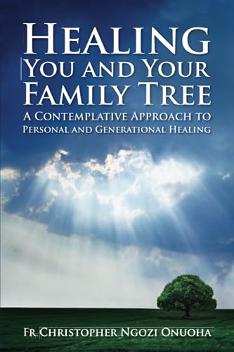 Imagen de archivo de Healing You and Your Family Tree: A Contemplative Approach to Personal and Generational Healing a la venta por GreatBookPrices