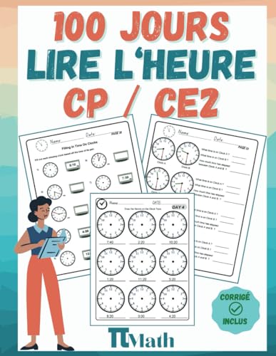 Stock image for Lire l'heure, 100 Jours d?Exercices: Cahier d'exercices pour Apprendre  lire l'heure (ds 6 ans) CP-CE2 pour s?entrainer ? Avec Corrig for sale by medimops