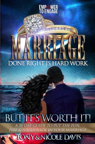 9798835896004: Marriage Done Right Is Hard Work (But It's Worth It!): A 31-Day Guide to Put the Fun, Fire & Focus Back in Your Marriage