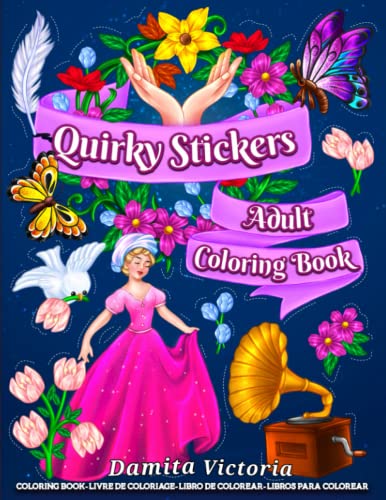 Stock image for Quirky Stickers : An Adult Coloring Book with Playful and Unique Stickers Designs Coloring Pages for Adult Relaxation and Stress Relief for sale by Better World Books
