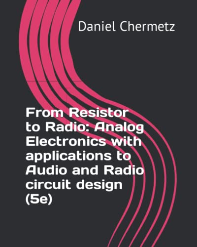 Beispielbild fr From Resistor to Radio: Analog Electronics with applications to Audio and Radio circuit design (5e) zum Verkauf von AwesomeBooks