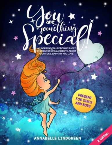 Imagen de archivo de You Are Something Special: An Inspiring Collection of Short Stories for Girls and Boys about Gratitude, Empathy and Love (Present for Girls and Boys) a la venta por AwesomeBooks