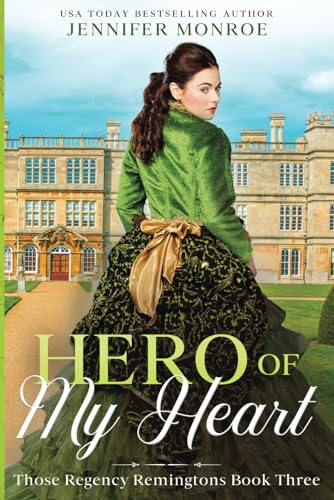 9798836415426: Hero of My Heart: Those Regency Remingtons Book Three: 3