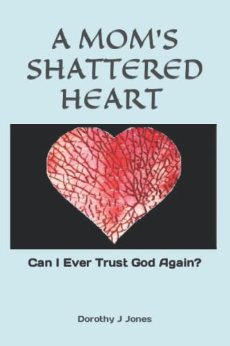 Beispielbild fr A Mom's Shattered Heart : Can I Ever Trust God Again? zum Verkauf von Better World Books