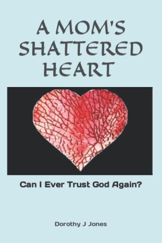 Imagen de archivo de A Mom's Shattered Heart : Can I Ever Trust God Again? a la venta por Better World Books