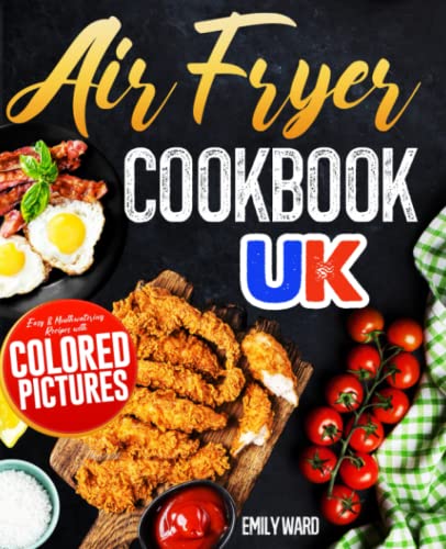 Stock image for Air Fryer Cookbook UK: Easy and Mouthwatering Recipes with Colored Pictures for sale by AwesomeBooks