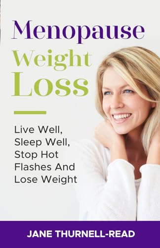 Stock image for Menopause Weight Loss: Live Well, Sleep Well, Stop Hot Flashes And Lose Weight for sale by Firefly Bookstore